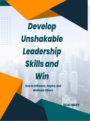 cover image of Develop Unshakable Leadership Skills and Win